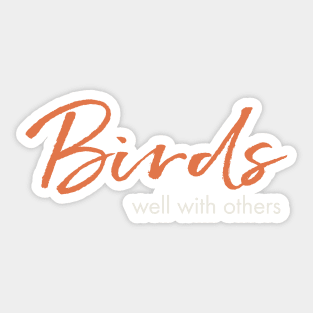 Funny Birding Design Birds Well with Others Sticker